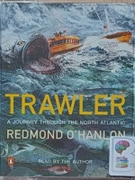 Trawler - A Journey Through The North Atlantic written by Redmond O'Hanlon performed by Redmond O'Hanlon on Cassette (Abridged)